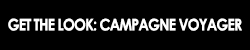 Get the look: Campagne pour voyager et explorer