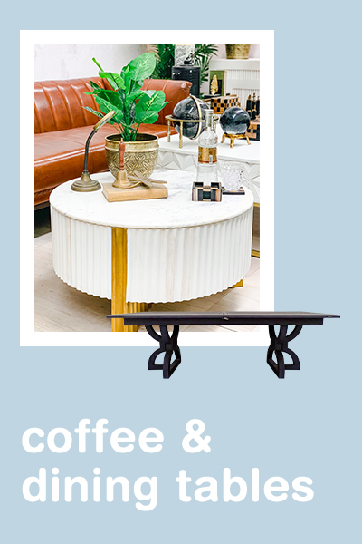 COFFEE & DINING TABLES